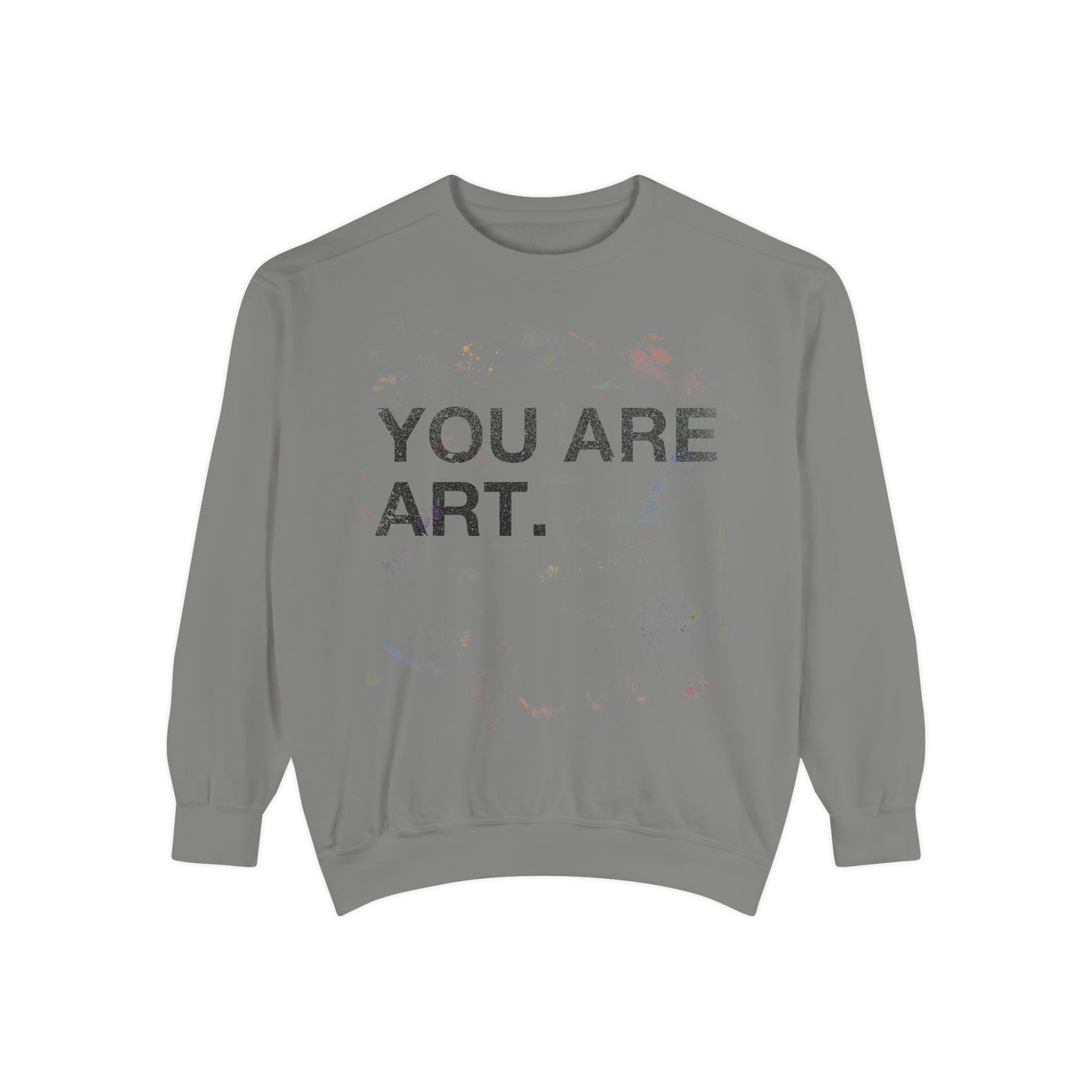 YOU ARE ART Sweatshirt