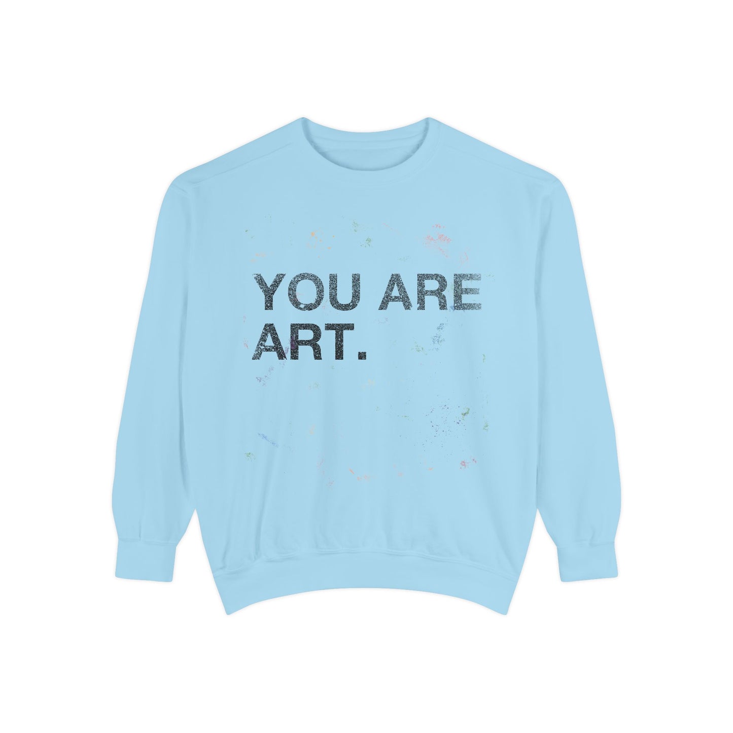 YOU ARE ART Sweatshirt