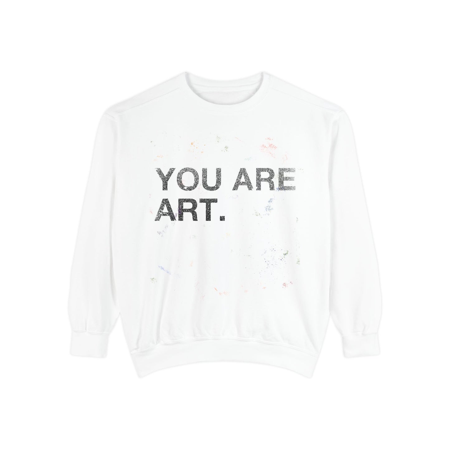 YOU ARE ART Sweatshirt